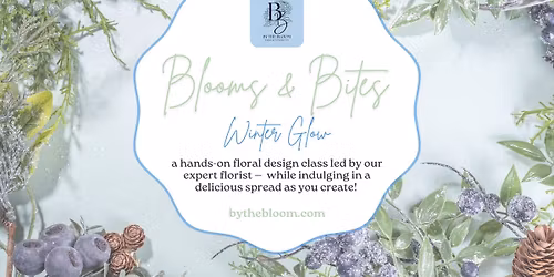 Blooms & Bites: Winter Glow
