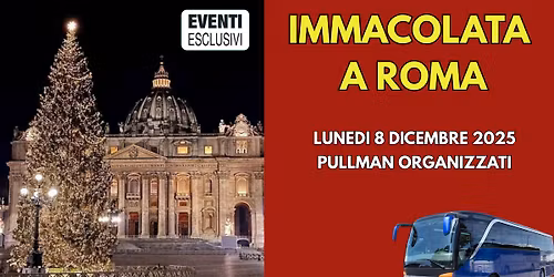 Immacolata a Roma \u2728 "Lunedi 8 Dicembre 2025" \ud83d\ude8c Pullman Organizzati 
