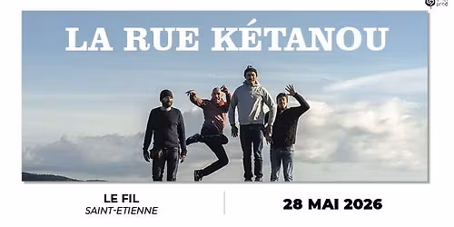 LA RUE K\u00c9TANOU \u2022 Le Fil Saint-Etienne \u2022 28 mai 2026