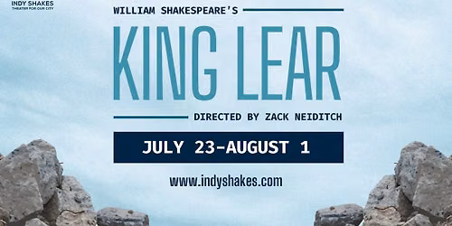 William Shakespeare\u2019s King Lear Presented by Indy Shakes