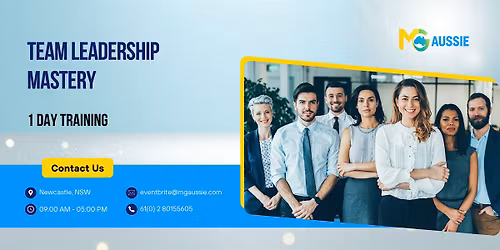 Team Leadership Mastery: 1 Day Hands-On Training in Newcastle, NSW