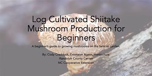 Log Cultivated Shiitake Mushroom Workshop - Ag Center