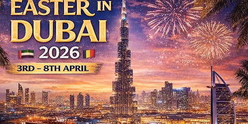 DUBAI EASTER TRIP