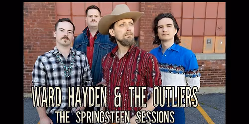 WARD HAYDEN AND THE OUTLIERS - THE SPRINGSTEEN SESSIONS - LIVE AT THE FALLOUT SHELTER