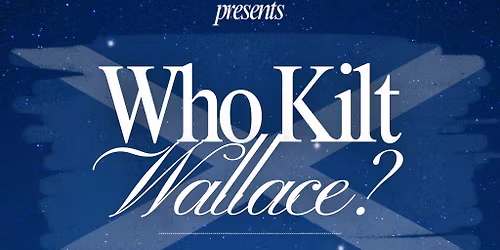 Who Kilt Wallace? M**der Mystery Event