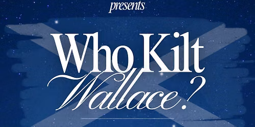 Who Kilt Wallace? M**der Mystery Event