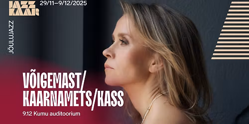 V\u00f5igemast\u2013Kaarnamets\u2013Kass | J\u00f5ulujazz 2025