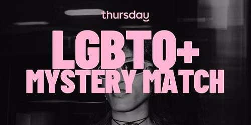 THURSDAY | LGBTQ+ MYSTERY MATCH |  BUCHAREST