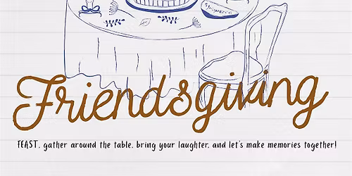 Friendsgiving at FDC 7:30pm-9:30pm