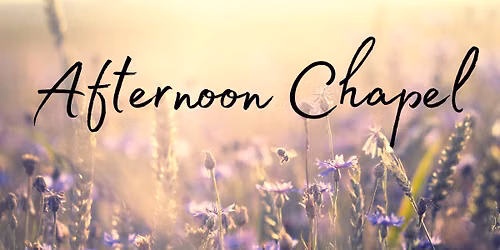 Afternoon Chapel