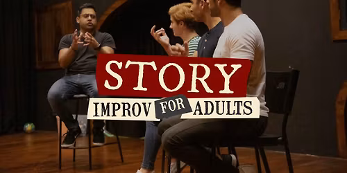 STORY \u2013 IMPROV FOR ADULTS SPRING 2026 TUE 7:30PM