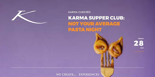 KARMA SUPPER CLUB: NOT YOUR AVERAGE PASTA NIGHT