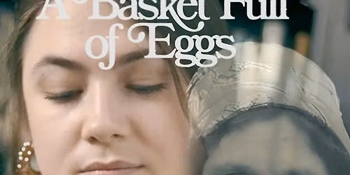 A Basket Full of Eggs Film Screening