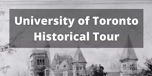 #ExperienceTO: University of Toronto Historical Tour