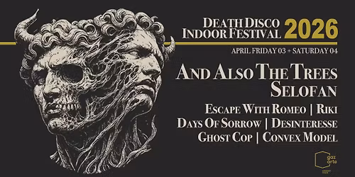 Death Disco Indoor Festival 2026 | And Also The Trees, Selofan, Escape With Romeo, Riki + more