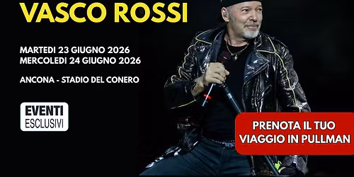 VASCO ROSSI \ud83c\udfb6 "23&24 Giugno 2026" Ancona - Bus organizzati \ud83d\ude8c