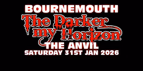 The Darker my Horizon + TBA at The Anvil, Bournemouth