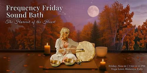 Frequency Friday: The Harvest of the Heart Sound Bath