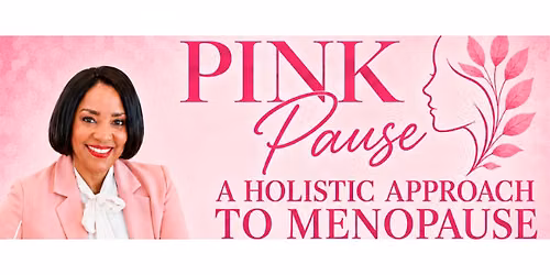 PINK Pause: A Holistic Approach to MENOPAUSE