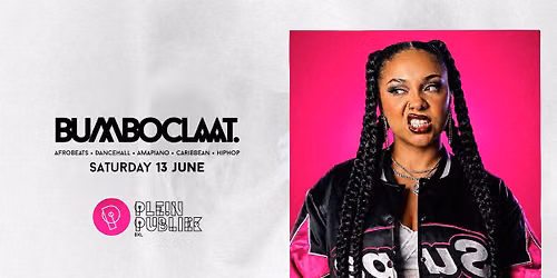 BUMBOCLAAT PARTY \u2022 SAT 13 JUNE \u2022 PLEIN PUBLIEK BXL