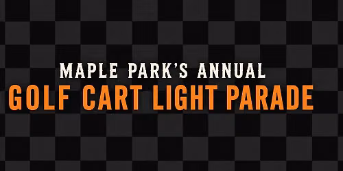 Maple Park's 9th Annual Golf Cart Light Parade \ud83d\udc7b