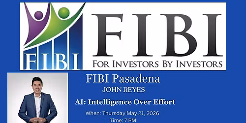 FIBI Pasadena: AI: Intelligence Over Effort
