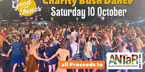Good Tunes Charity Bush Dance #4 2026 - all funds to ANTaR QLD