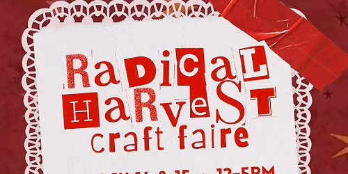 Radical Harvest Craft Faire - MARCH 