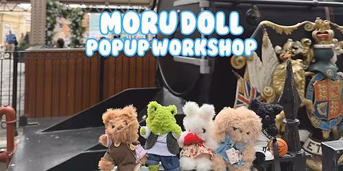Make Your Own Moru Doll \u2013 Popup Workshop in Liverpool