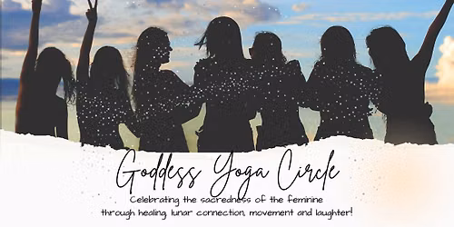 Goddess Yoga Sisterhood Circle