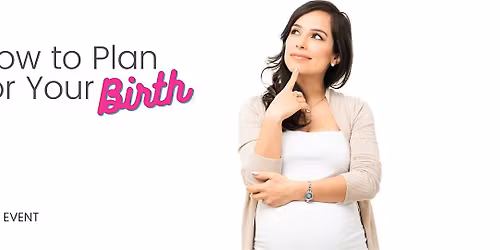 How to Plan for Your Birth