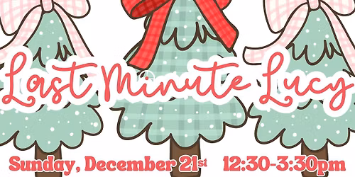Last Minute Lucy-- Holiday Shopping Event