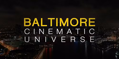 Baltimore Cinematic Universe Grand Premier