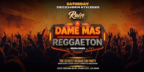 DAME MAS REGGAETON PARTY BASH | RAIN STUDIO CITY