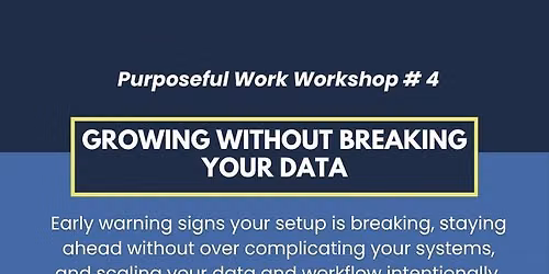 Purposeful Work: Growing Without Breaking Your Data