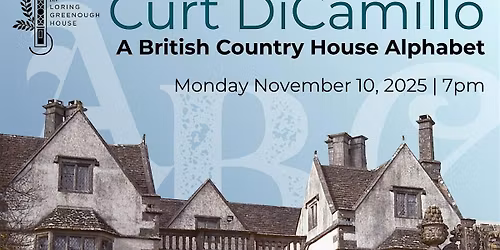 A British Country House Alphabet - a book event with Curt DiCamillo