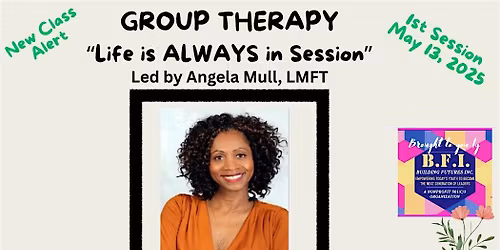 LIFE IS ALWAYS IN SESSION (FREE Group Therapy)
