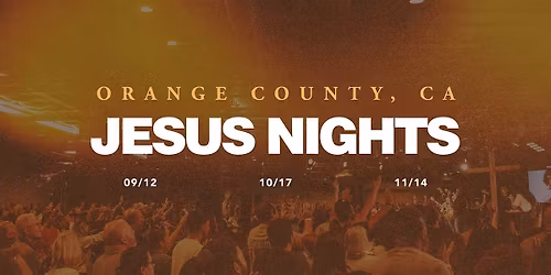 Jesus Nights Orange County, CA | November