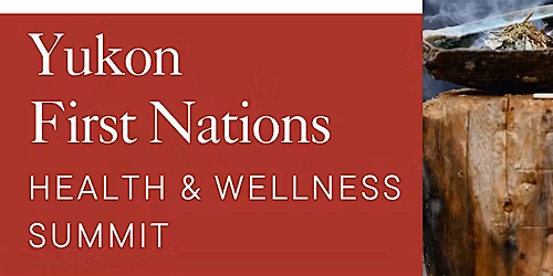 Yukon First Nations Health & Wellness Summit