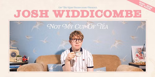 Josh Widdicombe. Not My Cup of Tea
