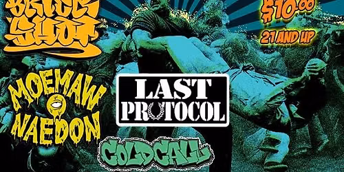 Steel City Destroyers present Brick Shot, Moemaw Naedon, Last Protocol, Cold Call and Circle Chase