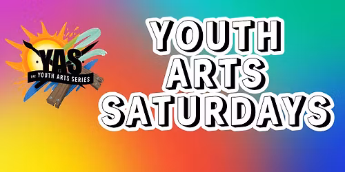 the Youth Arts Series: Youth Arts Saturdays (YAS\u00b2)