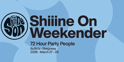 Shiiine On Weekender 2026 : Skegness 