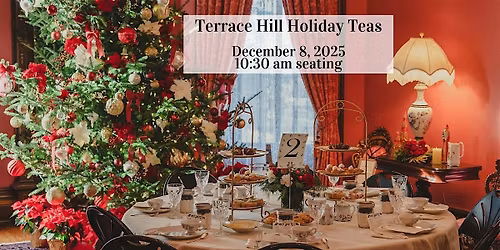 Terrace Hill Holiday Tea - 10:30 am