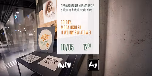 Spacer muzealny: \u201eSploty. Moda okresu II wojny \u015bwiatowej\u201d