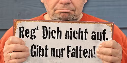 Bernd Stelter: "Reg\u2019 dich nicht auf. Gibt nur Falten!" - Comedy | Balingen