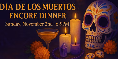 Dia De Los Muertos Encore Dinner