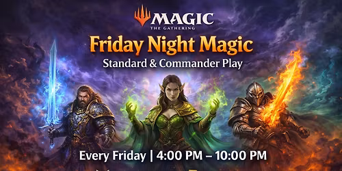 Friday Night Magic! Every Friday