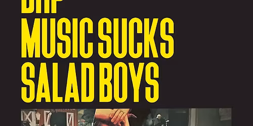 ANZAC Weekend Saturday - BnP, Salad Boys & Music Sucks