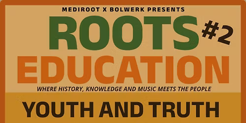 ROOTS EDUCATION 2 \/\/ Youth & Truth meets Black Pearl